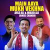 Ayaz Ali - Main Aaya Mukh Vekhna