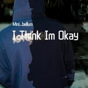 I Think Im Okay（翻自 Machine Gun Kelly）