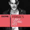 Mixmag Presents Fergie's Funky Techno Mix
