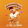 DJ Fame - Dammie Fire & Friends Mix, Pt. 8