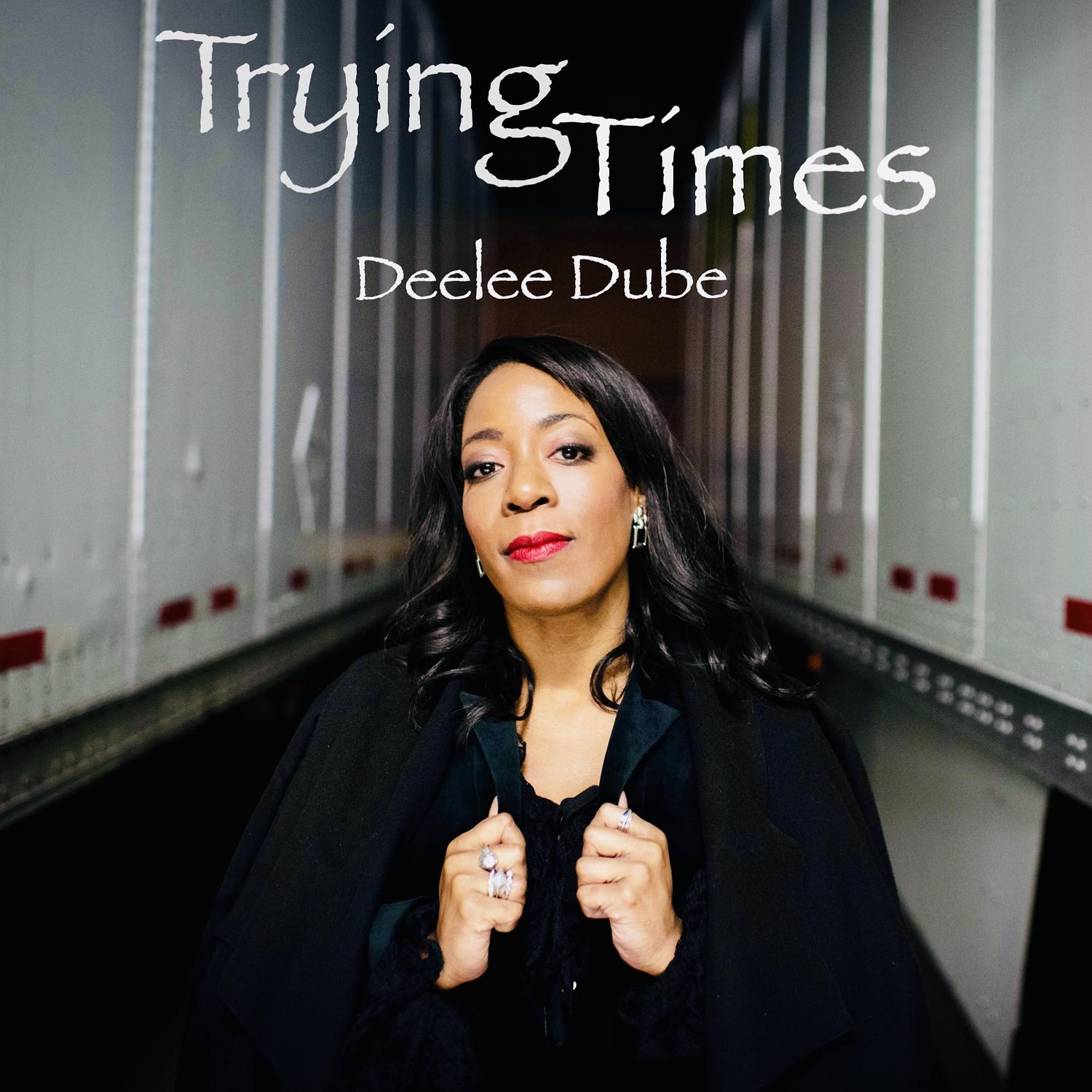 Deelee Dube - Tryin' times