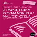 Henryk Sienkiewicz: Z pamietnika poznanskiego nauczyciela