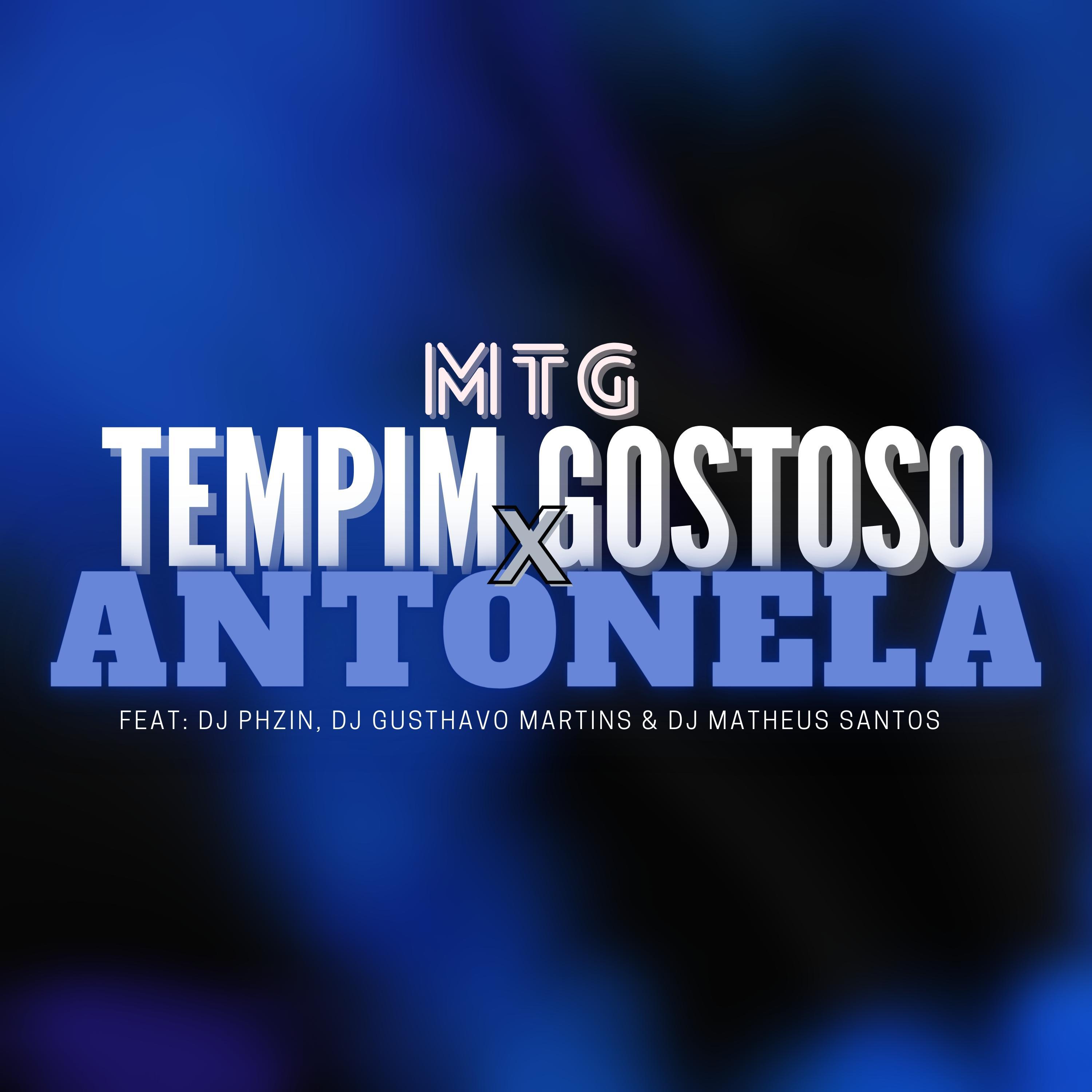 Dj Pedrin Souza - MTG - TEMPIM GOSTOSO X ANTONELA (feat: DJ PHZIN, DJ GUSTHAVO MARTINS & DJ MATHEUS SANTOS)