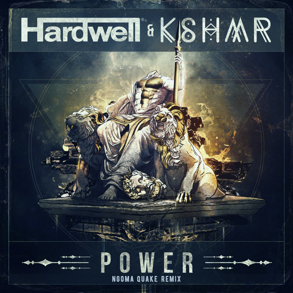 KSHMR & Hardwell - Power (Ngoma Quake Remix)专辑