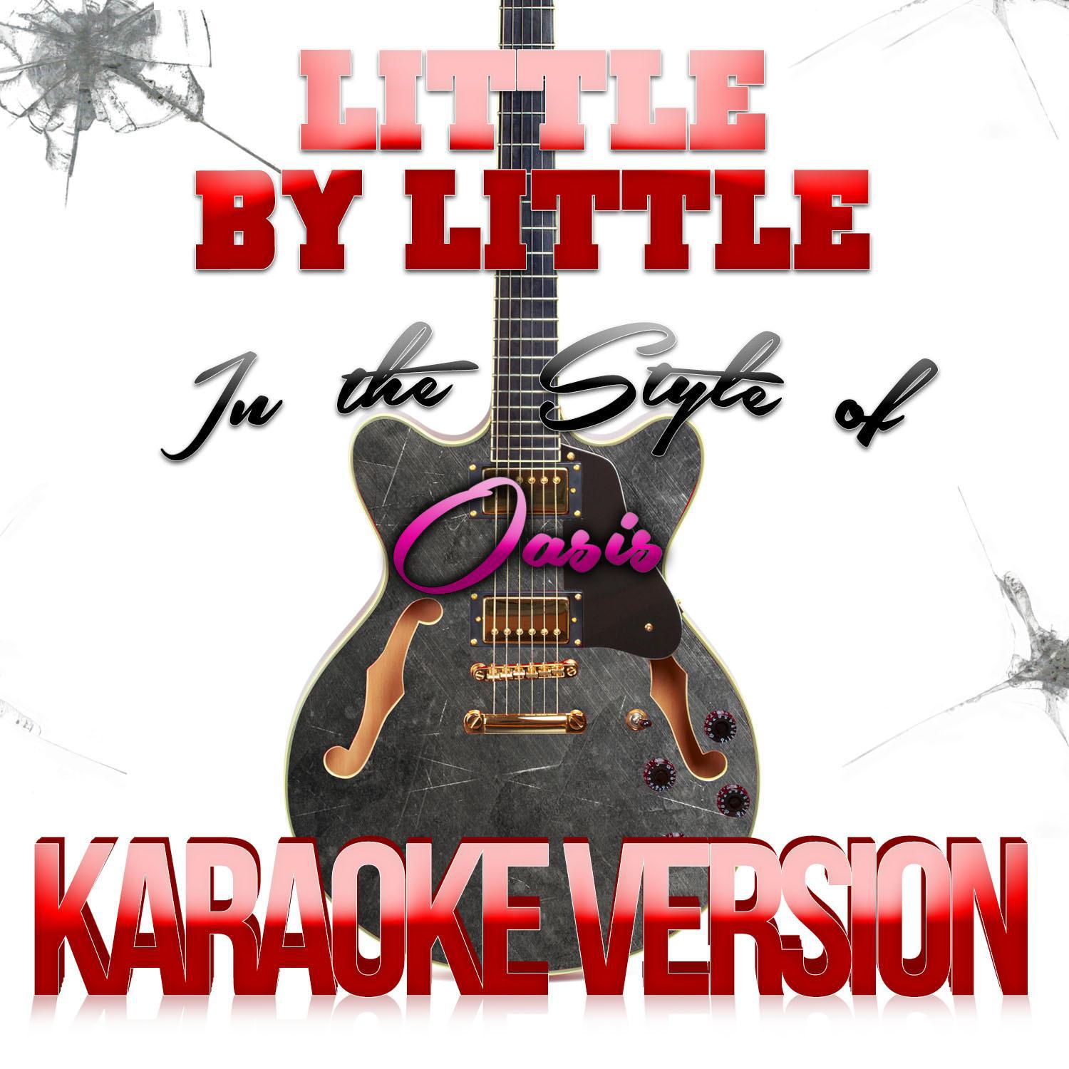 Little by Little (In the Style of Oasis) [Karaoke Version] - Single专辑