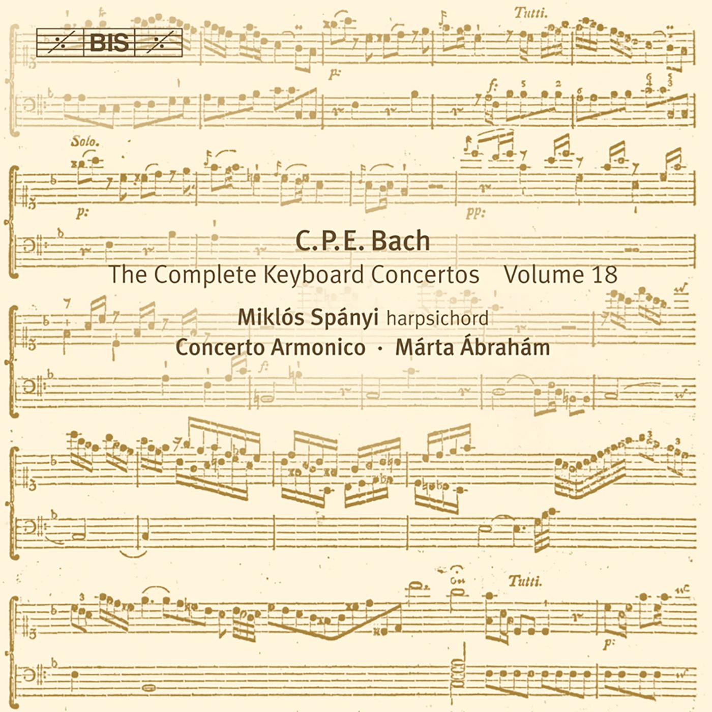BACH, C.P.E.: Keyboard Concertos (Complete), Vol. 18 (Spányi, Concerto Armonico Budapest) - Keyboard Concertos, Wq. 43/1-4
