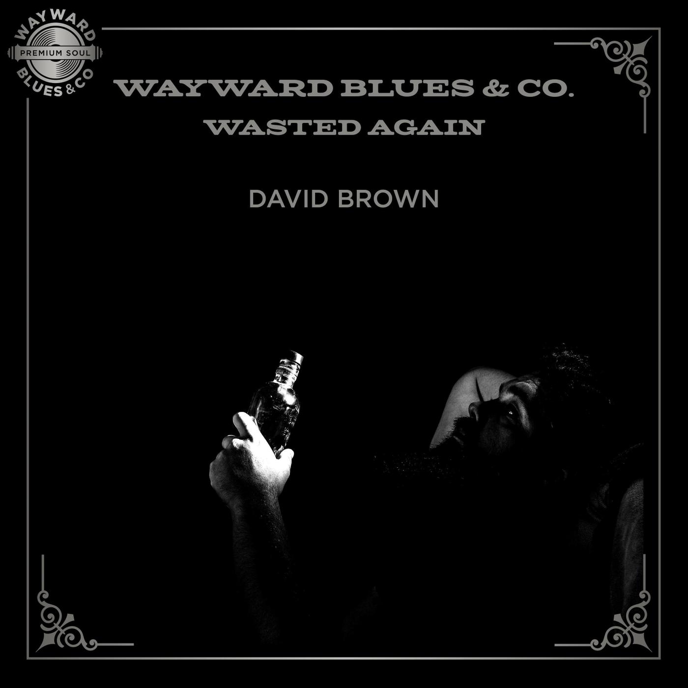 Wayward Blues & Co. Wasted Again