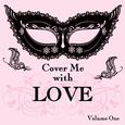 Cover Me With Love Songs, Vol. 1