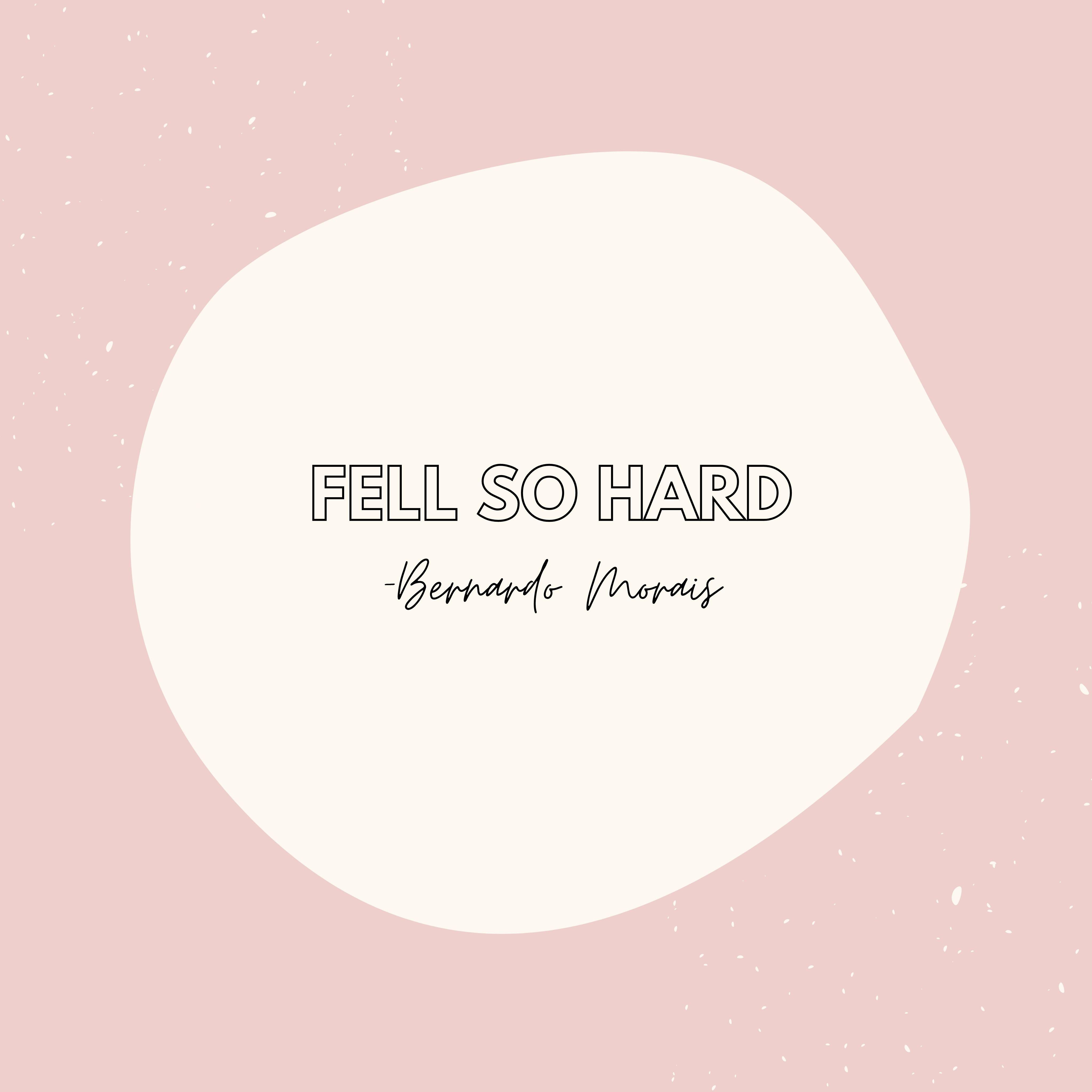 Fell So Hard