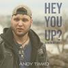 Andy Timko - Hey You Up? (I'm On My Way)