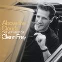 Above The Clouds The Very Best Of Glenn Frey专辑