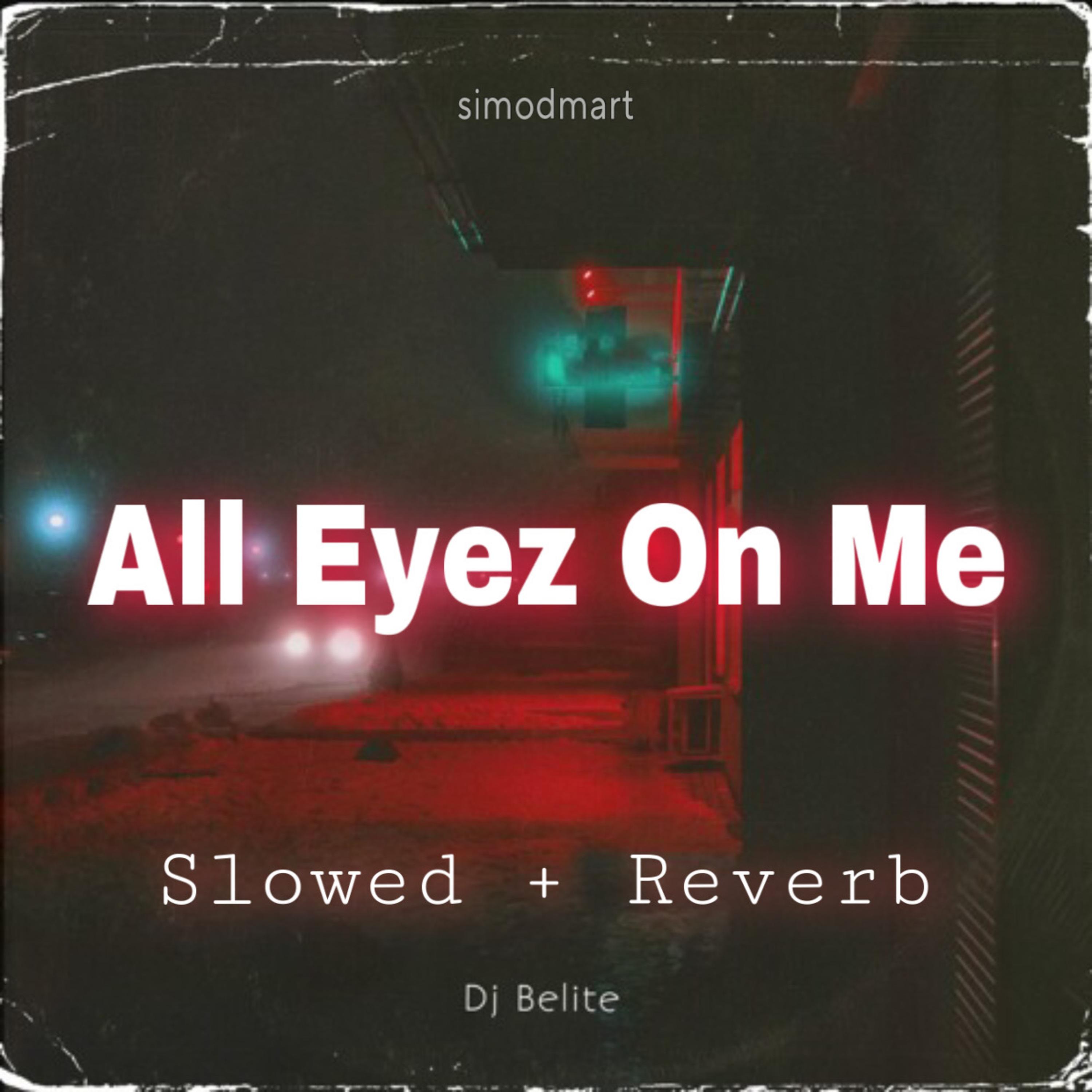 All Eyez On Me (Slowed + Reverb)
