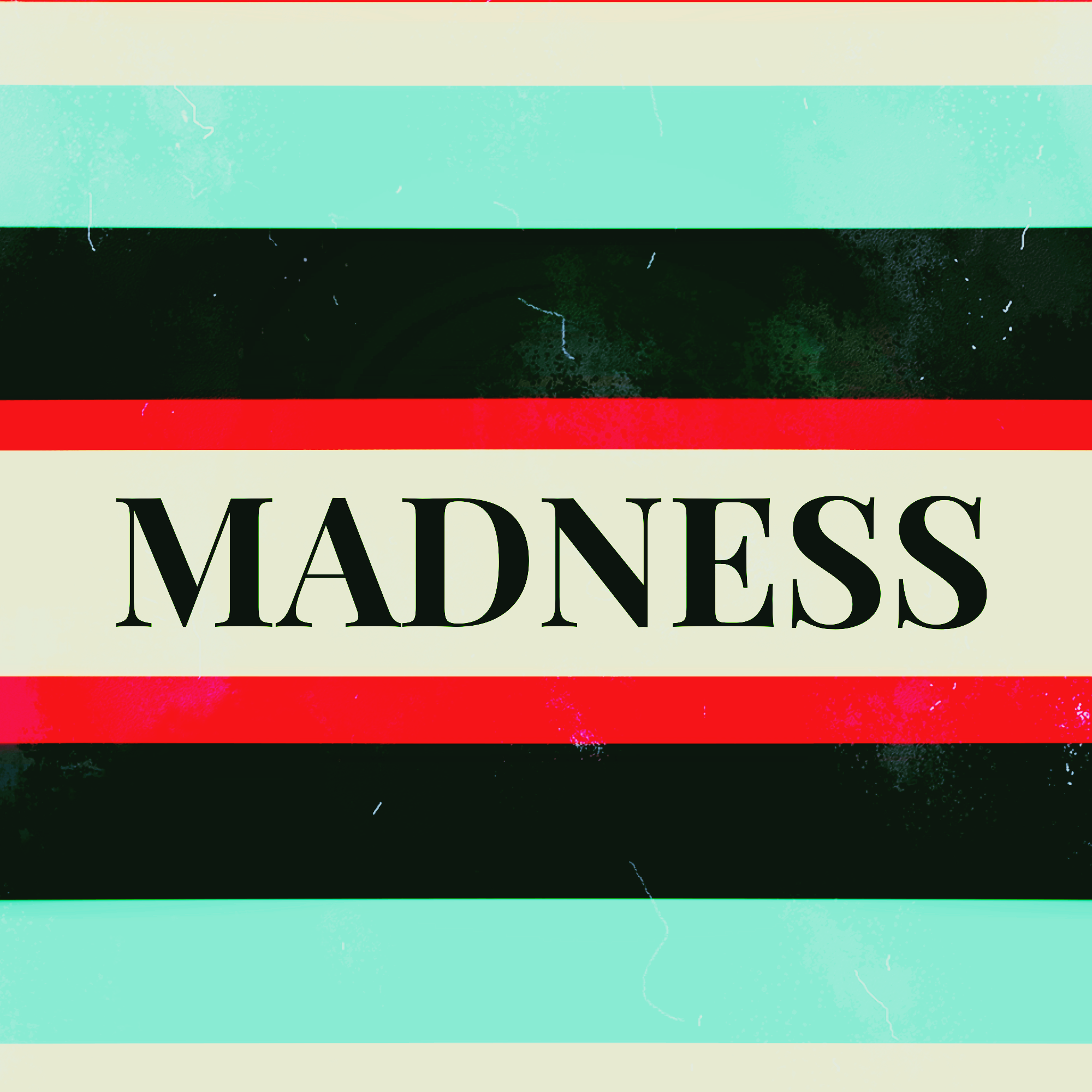 MADNESS