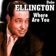 Duke Ellington - Where Are You