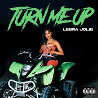 Lebra Jolie - Turn Me Up (Intro - Dirty) 100