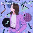 A Rainy Friday In June