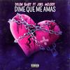 Dilon Baby - DIME QUE ME AMAS (feat. Joel Melody)