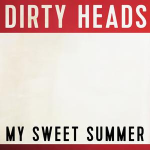My Sweet Summer - the Dirty Heads (TKS karaoke) 带和声伴奏 （降3半音）