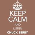 Keep Calm and Listen Chuck Berry