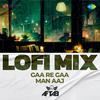 DJ AFTAB - Gaa Re Gaa Man Aaj - LoFi Mix