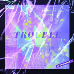 Trouble