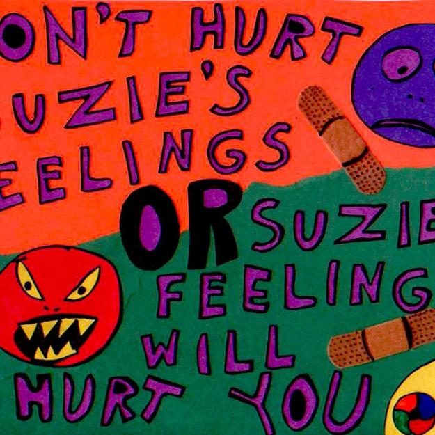Don't Hurt Suzie's Feelings or Suzie's Feelings Will Hurt You