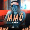 MC Katia - Ia Ia Ô