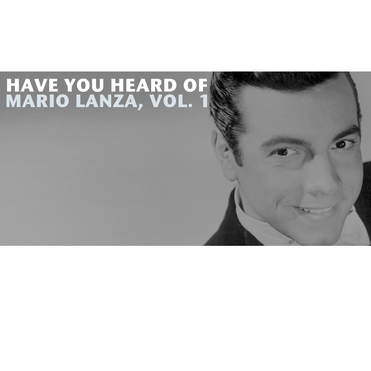 Have You Heard Of Mario Lanza, Vol. 1