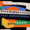 Ryan Murgatroyd - Khuzeka