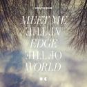 Meet Me At The Edge Of The World专辑