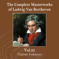 The Complete Masterworks of Ludwig Van Beethoven, Vol. 35