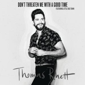 Thomas Rhett - Don't Threaten Me With A Good Time （升7半音）