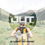 Be Slower & Happier