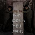 Why don't you fight专辑