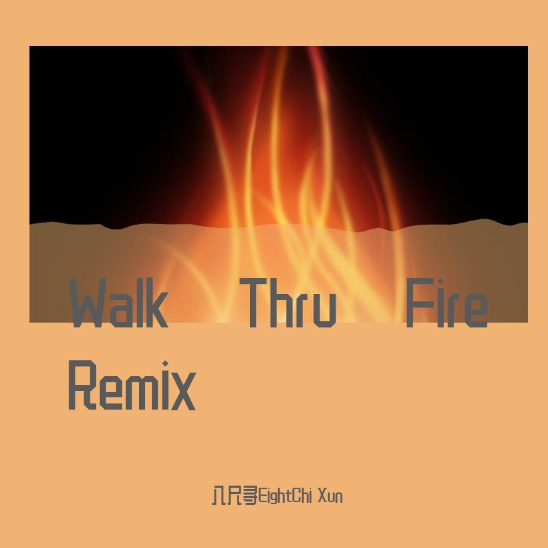 Walk Thru Fire-ECX Bootleg