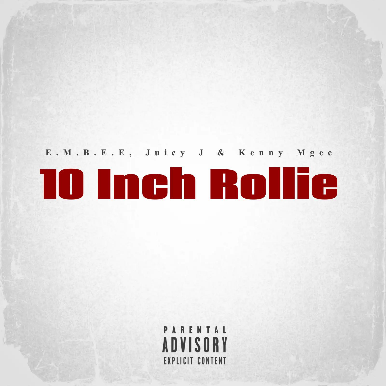 E.M.B.E.E - 10 Inch Rollie (feat. Kenny Mgee & Juicy J)