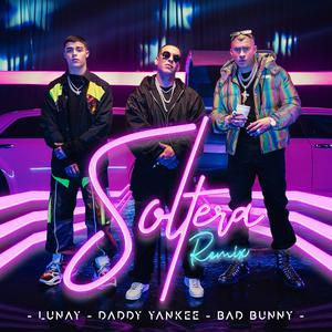 Daddy Yankee、Bad Bunny、Lunay - Soltera(Remix) （降4半音）