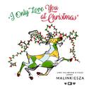 I Only Love You At Christmas (Chris Malinchak & Kiesza Present Malinkiesza)专辑