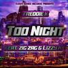 Freddie K - TOO NIGHT (feat. ZIG ZAG & LIZZY K)