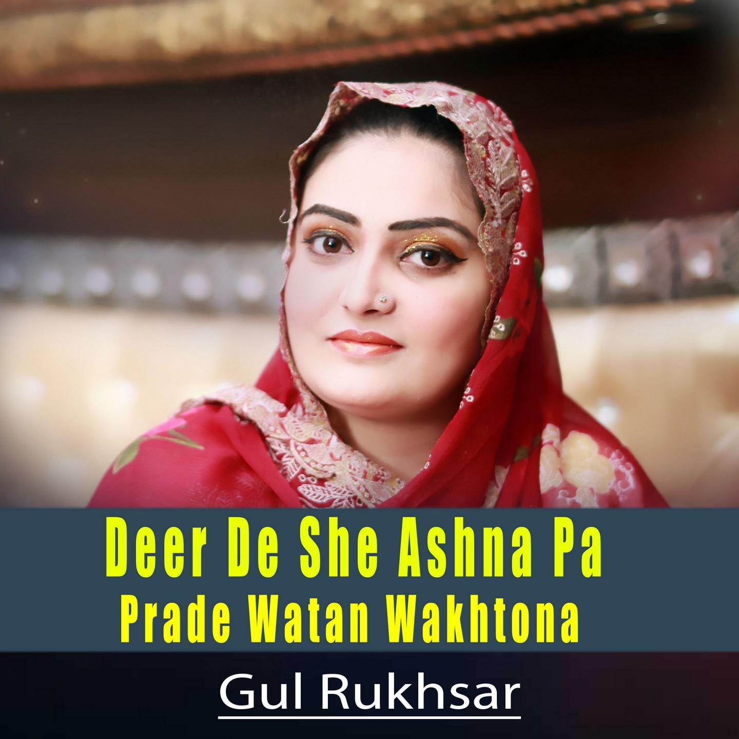Deer De She Ashna Pa Prade Watan Wakhtona - Gul Rukhsar - 专辑 - 网易云音乐