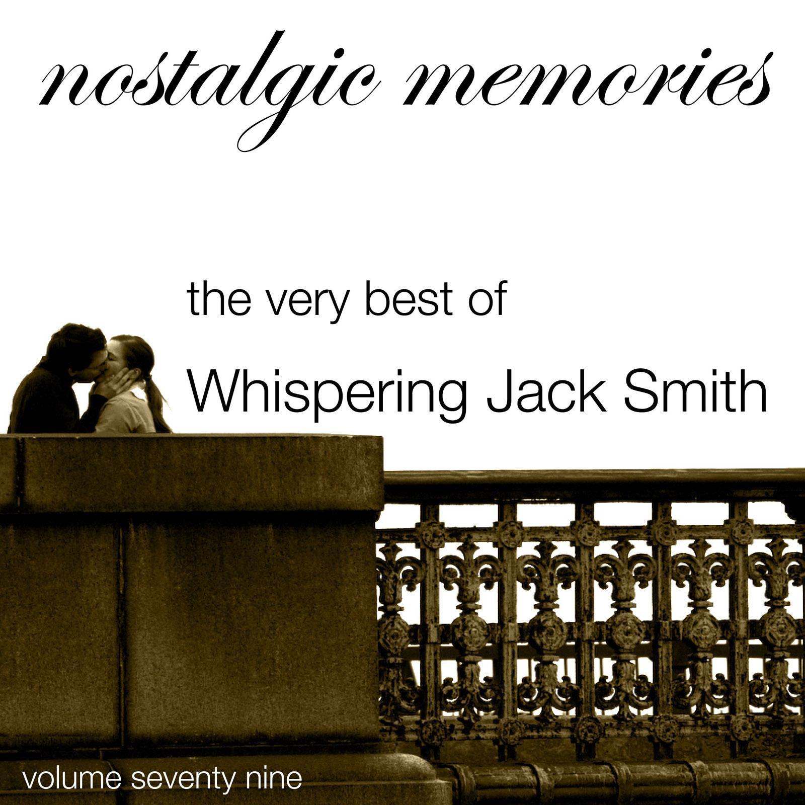 Nostalgic Memories-The Very Best of Whispering Jack Smith-Vol. 79