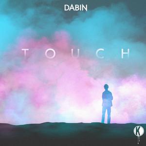 Dabin - Touch (feat. Daniela Andrade) (Original Mix （升6半音）