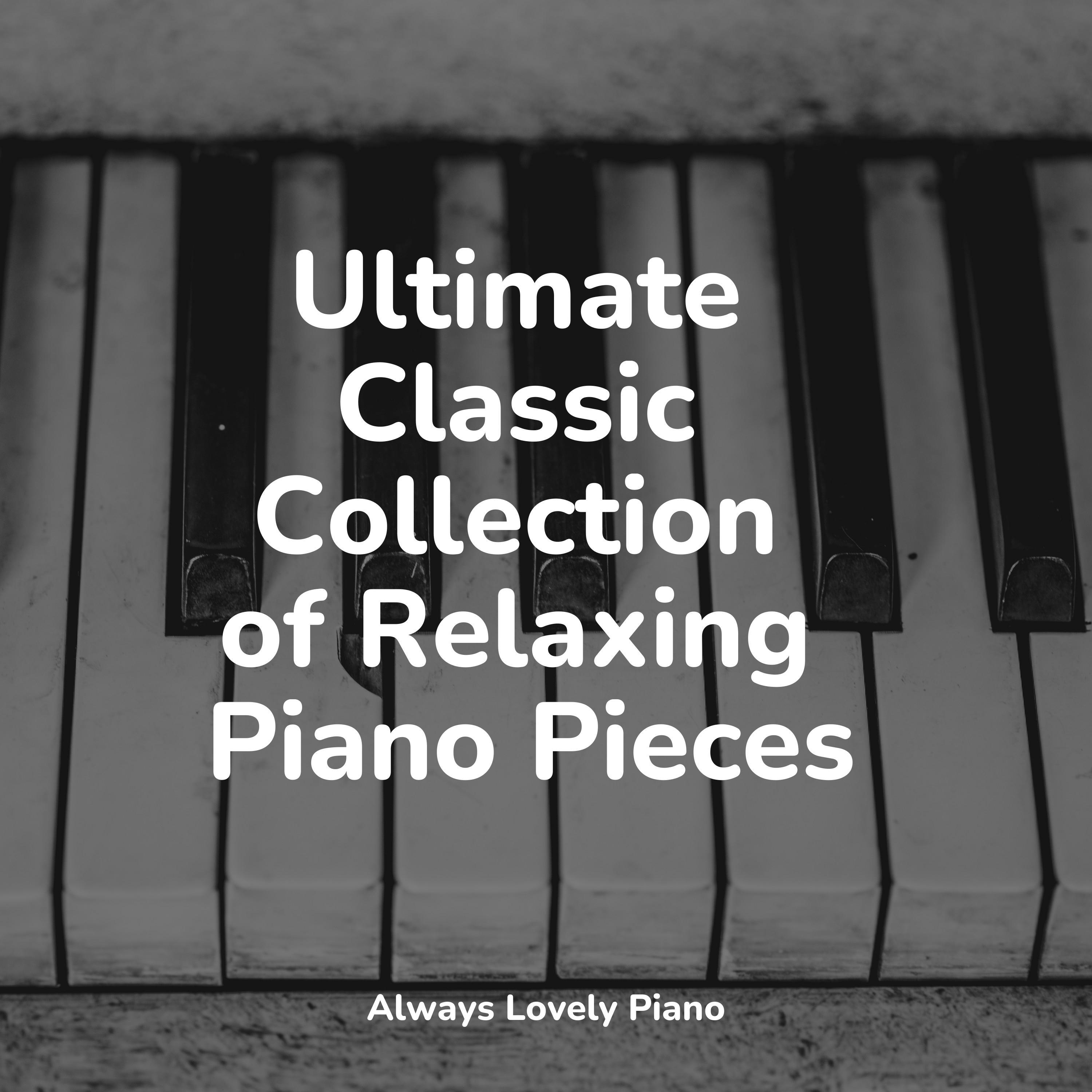 Ultimate Classic Collection of Relaxing Piano Pieces