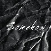 Somehow