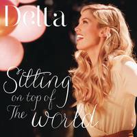 Delta Goodrem - Sitting on Top of the World (Pre-V) 带和声伴奏
