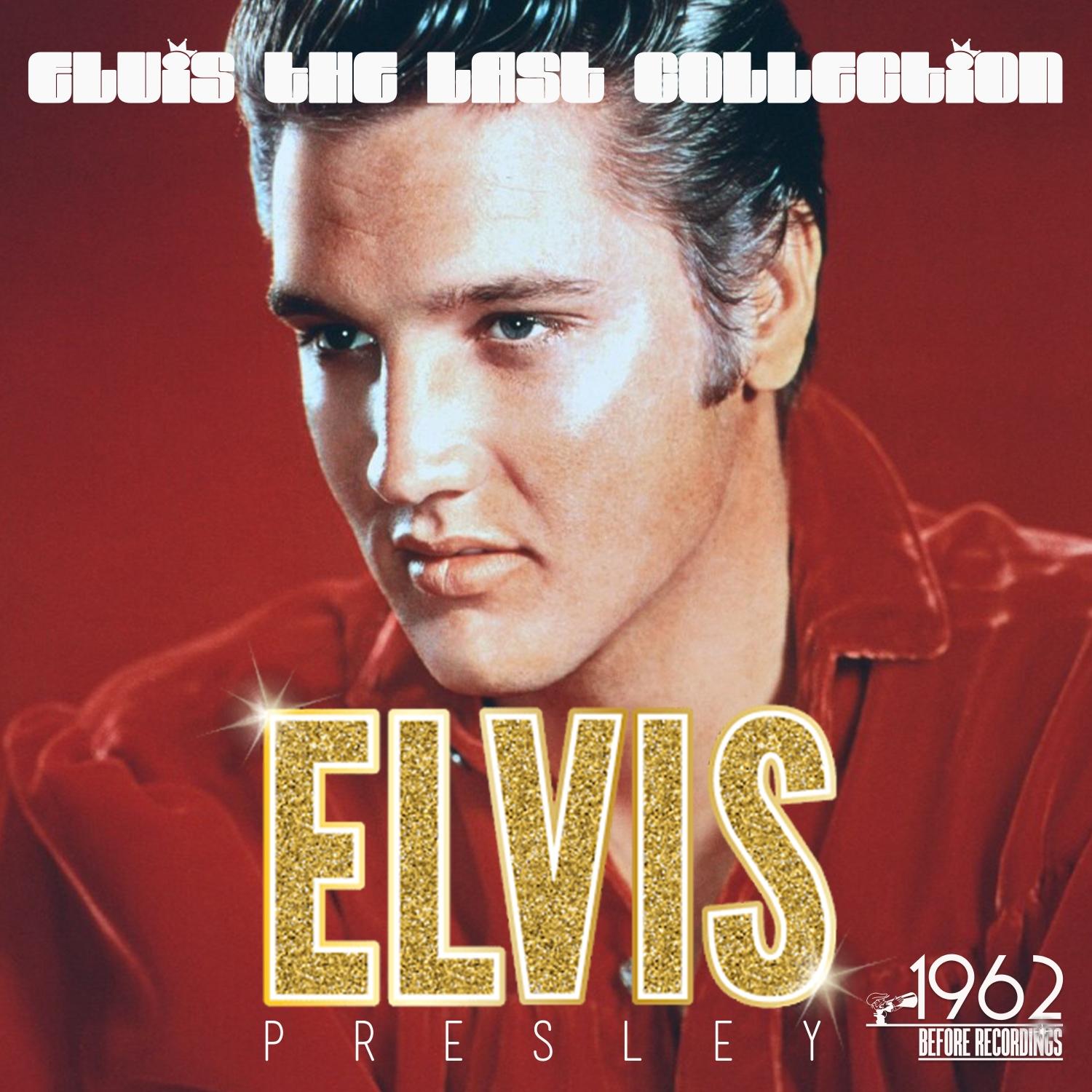 Elvis the Last Collection