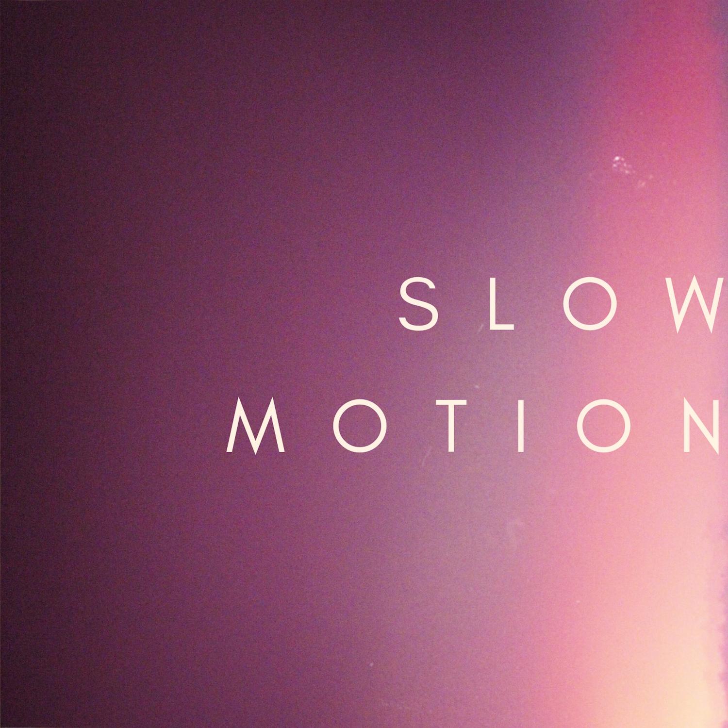 Slow Motion