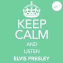 Keep Calm and Listen Elvis Presley (Vol. 01)