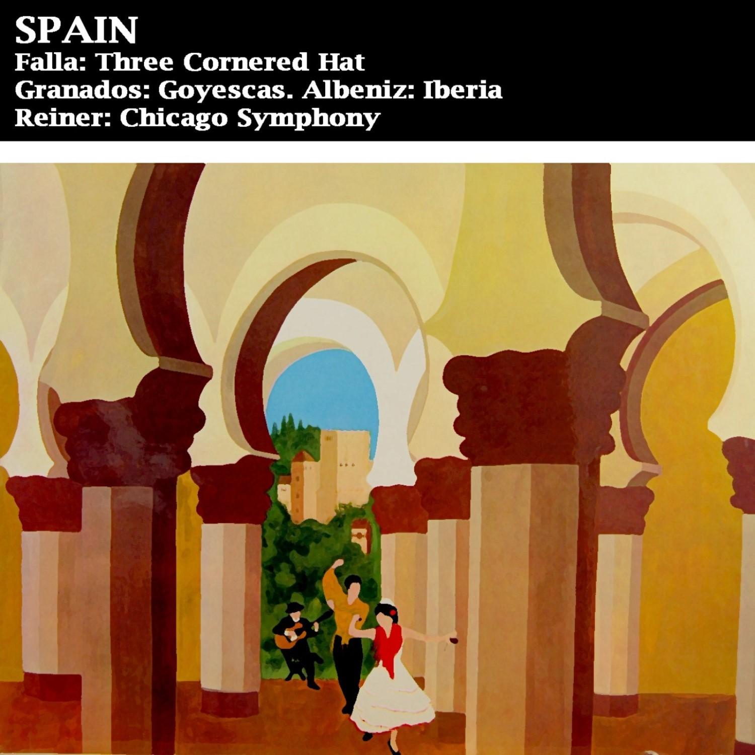 SPAIN Falla: Three Cornered Hat - Granados: Goyescas - Albéniz: Iberia