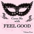 Cover Me With Feel Good Songs, Vol. 4